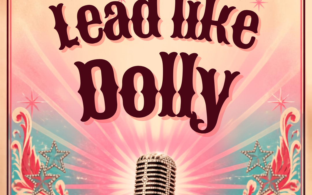 What Dolly Parton Taught Us About Leadership